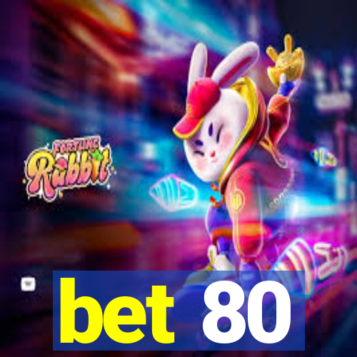 bet 80